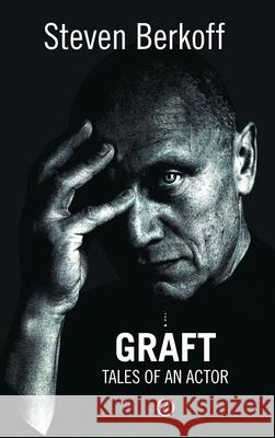 Graft: Tales of an Actor Berkoff, Steven 9781840020380 Oberon Books