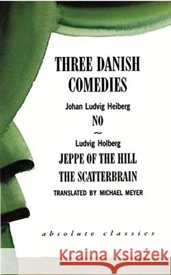Three Danish Comedies Johan Ludvig Heiberg Johan Heiberg Ludvig Ludvig Holberg 9781840020601 Oberon Books