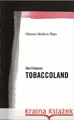 Tobaccoland Finlayson, Alex 9781840020816 Oberon Books