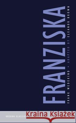 Franziska Frank Wedekind 9781840020823 OBERON BOOKS LTD