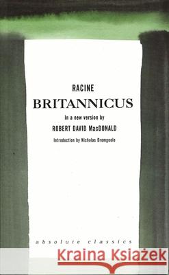 Britannicus : A new version by Robert David MacDonald Jean Racine Robert D. MacDonald 9781840020830