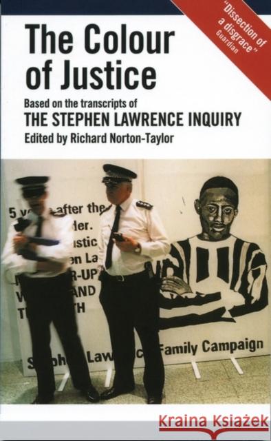 The Colour of Justice: Based on the Transcripts of the Stephen Lawrence Inquiry Norton-Taylor, Richard 9781840021073