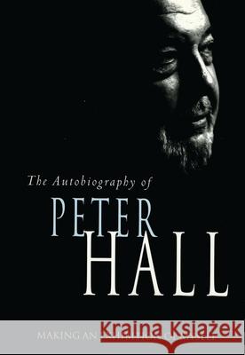 Making an Exhibition of Myself: The Autobiography of Peter Hall: The Autobiography of Peter Hall Hall, Peter 9781840021158