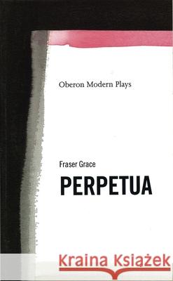 Perpetua Fraser Grace 9781840021226 Oberon Books