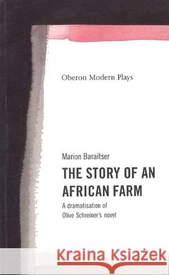 The Story of an African Farm Marion Baraitser Olive Schreiner 9781840021677 Oberon Books