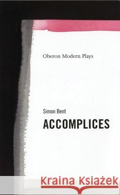 Accomplices Simon Bent 9781840021714