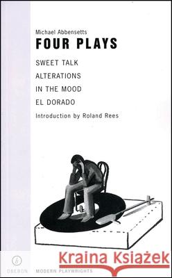 Four Plays : Sweet Talk, Alterations, in the Mood, El Dorado Michael Abbensetts 9781840021790 Oberon Books