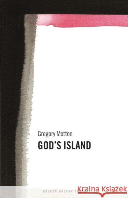 God's Island Motton, Gregory 9781840021905 Oberon Books