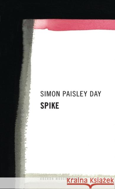 Spike Simon Day 9781840022100 Oberon Books