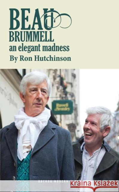 Beau Brummell Ron Hutchinson 9781840022315 Oberon Books