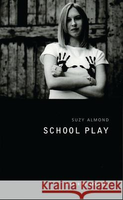 School Play Suzy Almond 9781840022377 Oberon Books