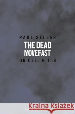 The Dead Move Fast Paul Sellar 9781840022469