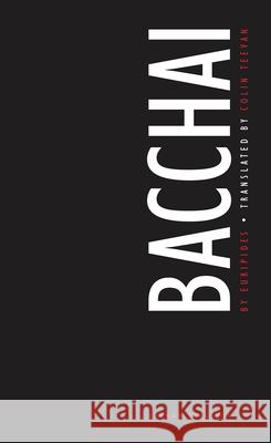 Bacchai Euripdes                                 Euripides                                Colin Teevan 9781840022612 Theatre Communications Group