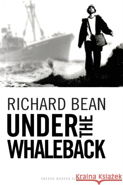 Under the Whaleback Richard Bean 9781840022865