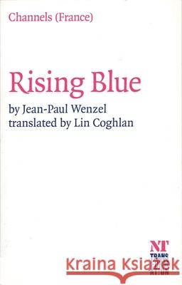 Rising Blue: (Faire Bleu) Jean-Paul Wenzel Lin Coghlan Philippe L 9781840023077 Oberon Books