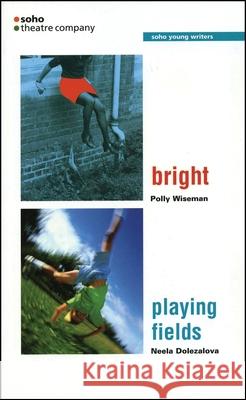 Bright/Playing Fields Polly Wiseman 9781840023497 Oberon Books