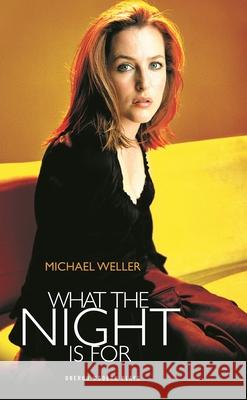 What the Night is For Michael Weller 9781840023558 Oberon Books