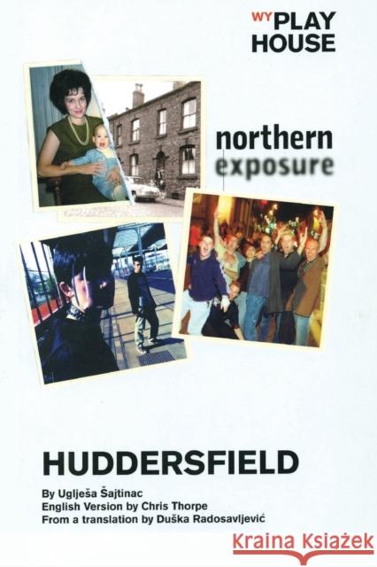 Huddersfield Ugljesa Sajtinac Chris Thorpe 9781840024494 Oberon Books