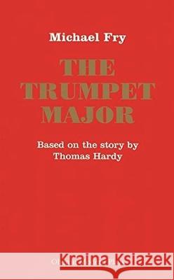 The Trumpet Major Thomas Hardy, Michael Fry (Author) 9781840024531 Bloomsbury Publishing PLC