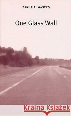 One Glass Wall Danusia Iwaszko 9781840025262 Bloomsbury Publishing PLC