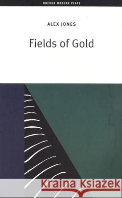 Fields of Gold Alex Jones (Author) 9781840025286 Bloomsbury Publishing PLC