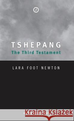 Tshepang: The Third Testament Lara Foot Newton 9781840025316