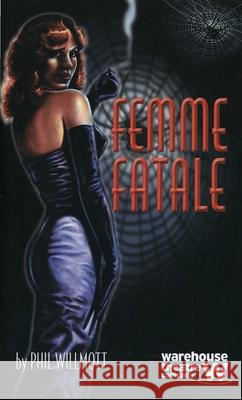 Femme Fatale Phil Willmott (Author) 9781840025354 Bloomsbury Publishing PLC