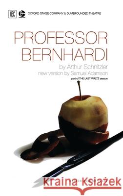 Professor Bernhardi Arthur Schnitzler, Samuel Adamson (Author) 9781840025521 Bloomsbury Publishing PLC