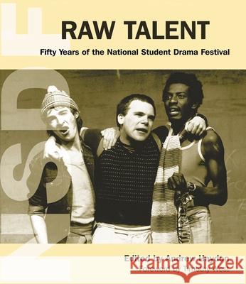 Raw Talent: 50 Years of the National Student Drama Festival Timothy West, Andrew Haydon (Author) 9781840025538