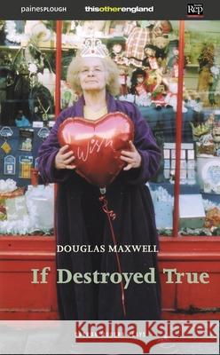 If Destroyed True Douglas Maxwell 9781840025637