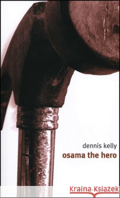 Osama the Hero Dennis Kelly 9781840025743 0