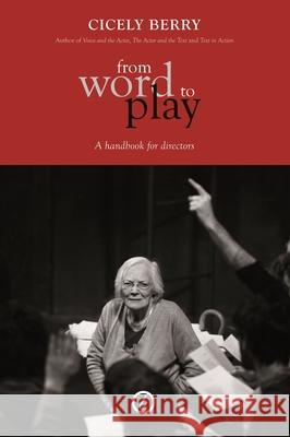 From Word to Play: A Textual Handbook for Directors and Actors Berry, Cicely 9781840026016