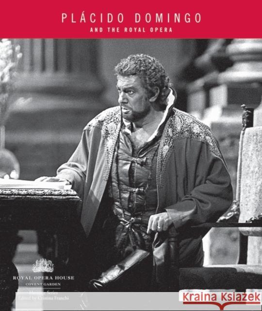 Placido Domingo and The Royal Opera Cristina Franchi 9781840026221 Bloomsbury Publishing PLC