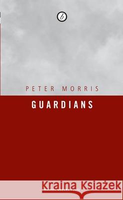 Guardians Peter Morris 9781840026429 Oberon Books
