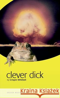 Clever Dick Crispin Whittell (Author) 9781840026740 Bloomsbury Publishing PLC