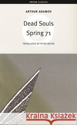 Dead Souls/Spring 71 Adamov, Arthur 9781840026849 Oberon Books