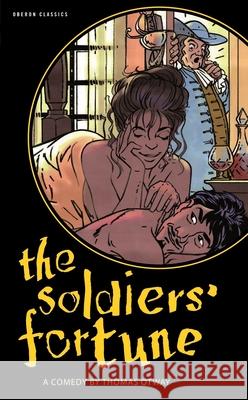 The Soldiers' Fortune Thomas Otway 9781840026870 Oberon Books