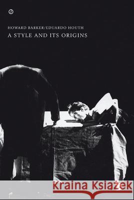 A Style and Its Origins Howard Barker (Author) 9781840027181 Bloomsbury Publishing PLC