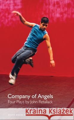 Company of Angels: Four Plays by John Retallack Retallack, John 9781840027259