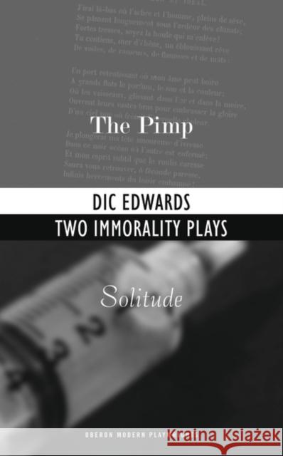 Two Immorality Plays: The Pimp/Solitude DIC Edwards 9781840028133 Oberon Books