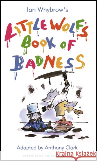 Little Wolf's Book of Badness Anthony Clark 9781840028232