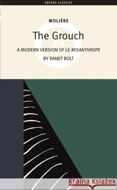 The Grouch: A Modern Version of the Misanthrope Molière 9781840028355 Oberon Books