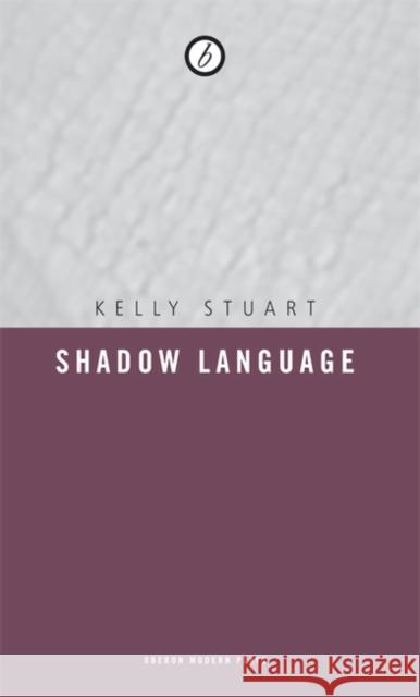 Shadow Language Kelly Stuart (Author) 9781840028423 Bloomsbury Publishing PLC