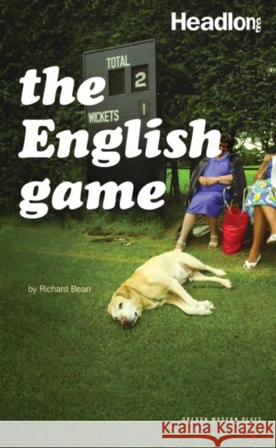 The English Game Richard Bean 9781840028539 OBERON BOOKS LTD