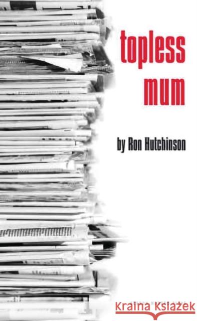 Topless Mum Ron Hutchinson (Author) 9781840028638 Bloomsbury Publishing PLC