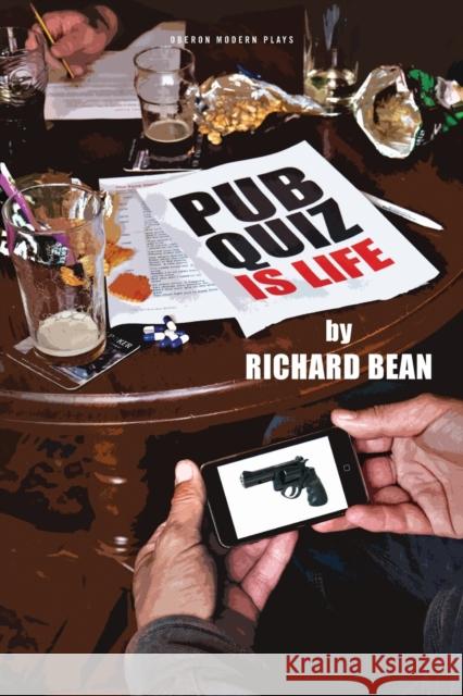 Pub Quiz is Life Richard Bean 9781840029598