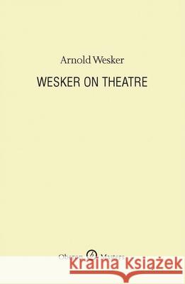 Wesker on Theatre Wesker, Arnold 9781840029864