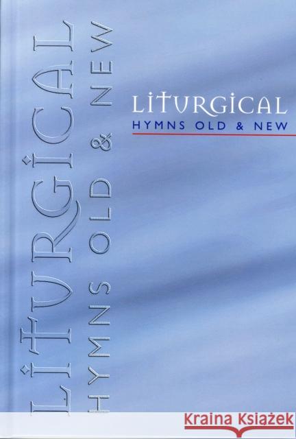 Liturgical Hymns Old & New - People's Copy: 673 Hymns and 92 Mass Settings Robert B. Kelly, etc. 9781840033182
