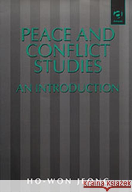 Peace and Conflict Studies: An Introduction Jeong, Ho-Won 9781840140958 Ashgate Publishing Limited