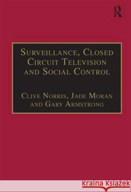 Surveillance, Closed Circuit Television and Social Control Clive Norris 9781840141269
